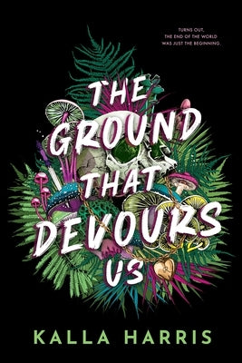 The Ground That Devours Us by Harris, Kalla