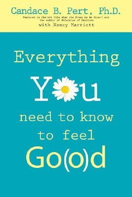 Everything You Need to Know to Feel Go(o)d by Pert, Ph. D. Candace B.