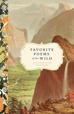 Favorite Poems of the Wild: An Adventurer's Collection by Bushel & Peck Books