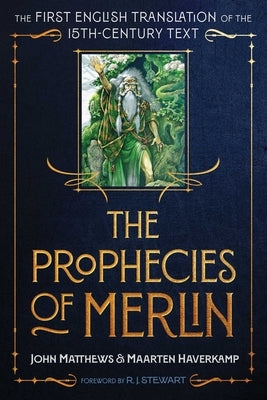The Prophecies of Merlin: The First English Translation of the 15th-Century Text by Matthews, John
