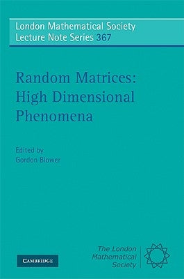 Random Matrices: High Dimensional Phenomena by Blower, Gordon