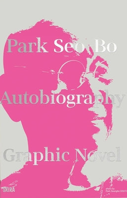 Park Seo-Bo: Autobiography - Graphic Novel by Park, Seo-Bo
