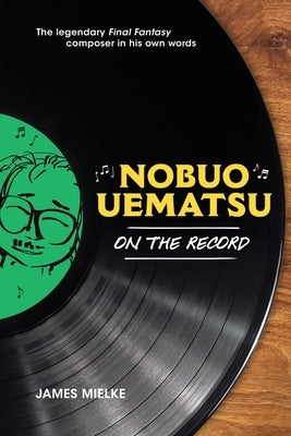 Nobuo Uematsu: On the Record by Mielke, James