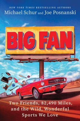 Big Fan: Two Friends, 82,490 Miles, and the Wild, Wonderful Sports We Love by Schur, Michael