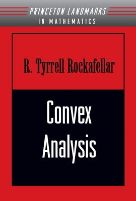 Convex Analysis by Rockafellar, Ralph Tyrell