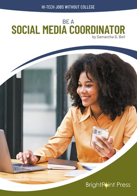 Be a Social Media Coordinator by Bell, Samantha S.