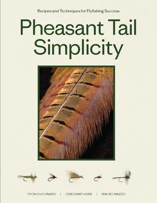 Pheasant Tail Simplicity: Recipes and Techniques for Successful Fly Fishing by Chouinard, Yvon