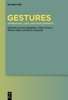 Gestures: Approaches, Uses, and Developments by Maddalena, Giovanni