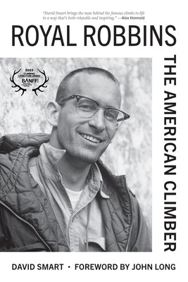 Royal Robbins: The American Climber by Smart, David