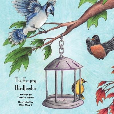 The Empty Birdfeeder by Wyatt, Theresa