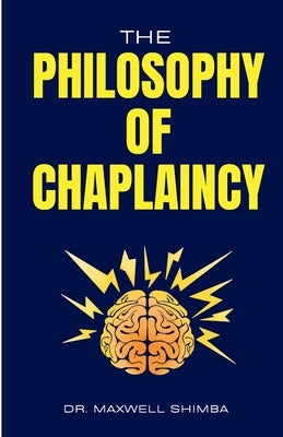 The Philosophy of Chaplaincy by Shimba, Maxwell