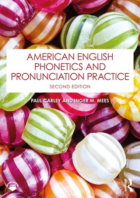 American English Phonetics and Pronunciation Practice by Carley, Paul