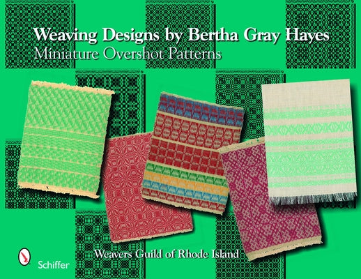 Weaving Designs by Bertha Gray Hayes: Miniature Overshot Patterns by Smayda, Norma