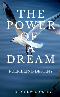 The Power of a Dream by Osung, Godwin