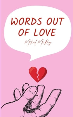 Words Out of Love by McKay, Mikal