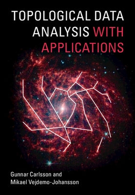 Topological Data Analysis with Applications by Carlsson, Gunnar