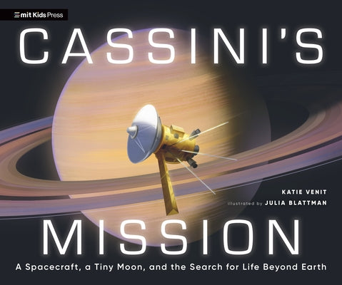 Cassini's Mission: A Spacecraft, a Tiny Moon, and the Search for Life Beyond Earth by Venit, Katie