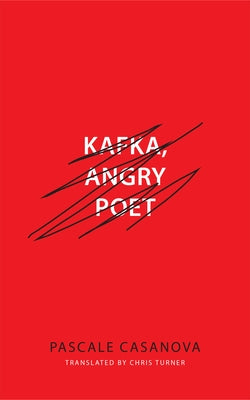 Kafka, Angry Poet by Casanova, Pascale
