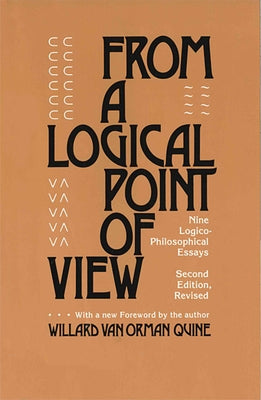 From a Logical Point of View: Nine Logico-Philosophical Essays, Second Revised Edition by Quine, Willard Van Orman