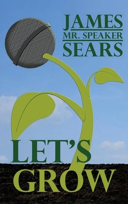 Let's Grow by Sears, James Mr Speaker