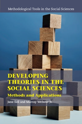 Developing Theories in the Social Sciences: Methods and Applications by Sell, Jane