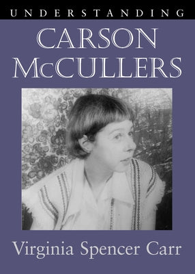 Understanding Carson McCullers by Carr, Virginia Spencer