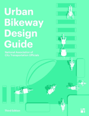 Urban Bikeway Design Guide, Third Edition by National Association of City Transportat