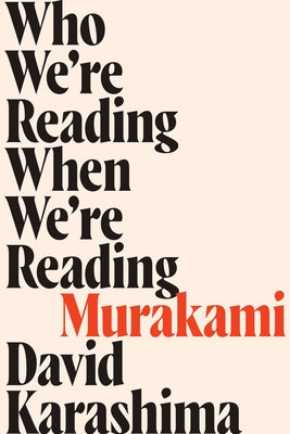 Who We're Reading When We're Reading Murakami by Karashima, David