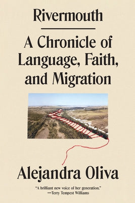 Rivermouth: A Chronicle of Language, Faith, and Migration by Oliva, Alejandra