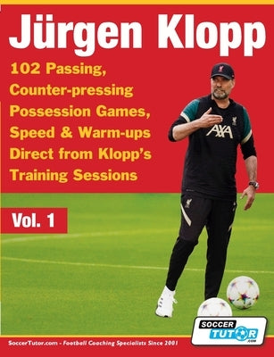 Jurgen Klopp - 102 Passing, Counter-pressing Possession Games, Speed & Warm-ups Direct from Klopp's Training Sessions by Soccertutor Com