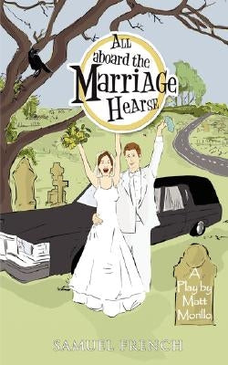 All Aboard the Marriage Hearse by Morillo, Matt