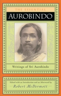 The Essential Aurobindo by Sri Aurobindo