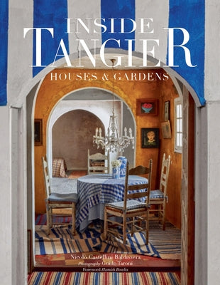 Inside Tangier: Houses & Gardens by Baldissera, Nicol&#195;&#179; Castellini