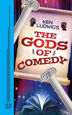 Ken Ludwig's the Gods of Comedy by Ludwig, Ken