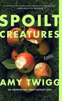 Spoilt Creatures by Twigg, Amy