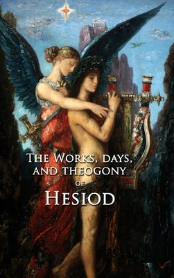The Works, Days, and Theogony of Hesiod: With Engravings by William Blake by Hesiod