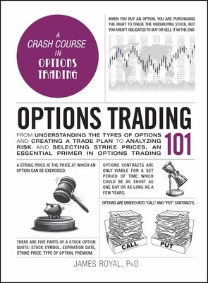 Options Trading 101: From Understanding the Types of Options and Creating a Trade Plan to Analyzing Risk and Selecting Strike Prices, an Essential Pri by Royal, James