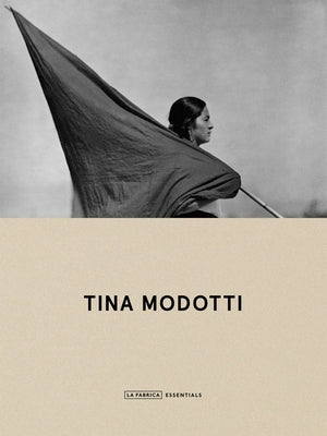 Tina Modotti: La F畸rica Essentials by Modotti, Tina