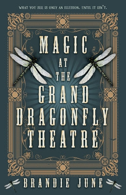 Magic at the Grand Dragonfly Theatre by June, Brandie