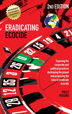 Eradicating Ecocide 2nd Edition: Laws and Governance to Stop the Destruction of the Planet by Higgins, Polly