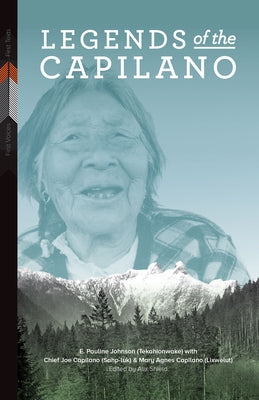 Legends of the Capilano by Johnson (Tekahionwake), E. Pauline