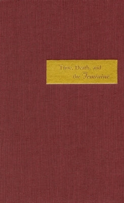 Time, Death, and the Feminine: Levinas with Heidegger by Chanter, Tina