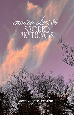 Crimson Skies and Sacred Anythings by Backen, Jane Cooper