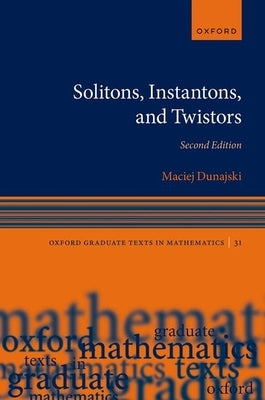 Solitons, Instantons, and Twistors by Dunajski, Maciej