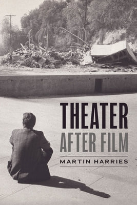 Theater After Film by Harries, Martin