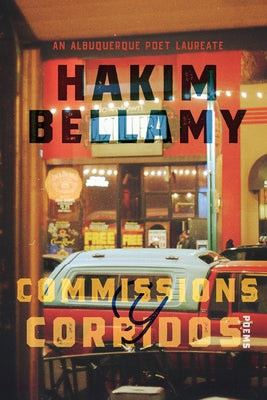 Commissions Y Corridos: Poems by Bellamy, Hakim