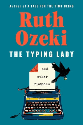 The Typing Lady: And Other Fictions by Ozeki, Ruth
