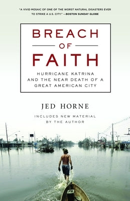 Breach of Faith: Hurricane Katrina and the Near Death of a Great American City by Horne, Jed