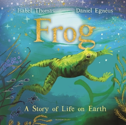 Frog: A Story of Life on Earth by Thomas, Isabel