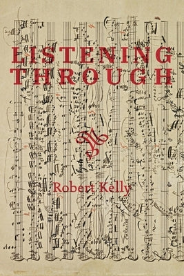 Listening Through: Twenty-Seven Concertos for Piano by Kelly, Robert